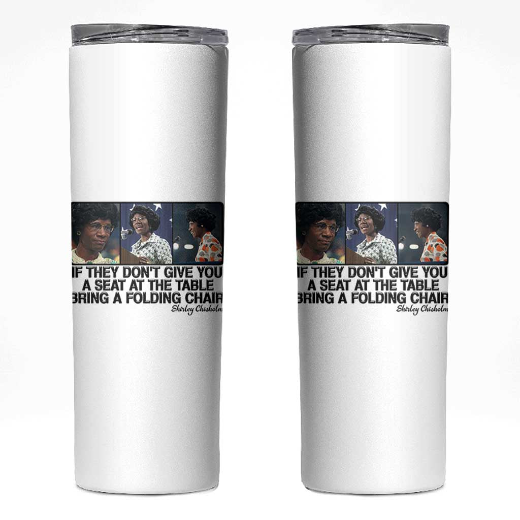 Shirley Chisholm Seat At The Table Quote Skinny Tumbler Strong Black Women Pride
