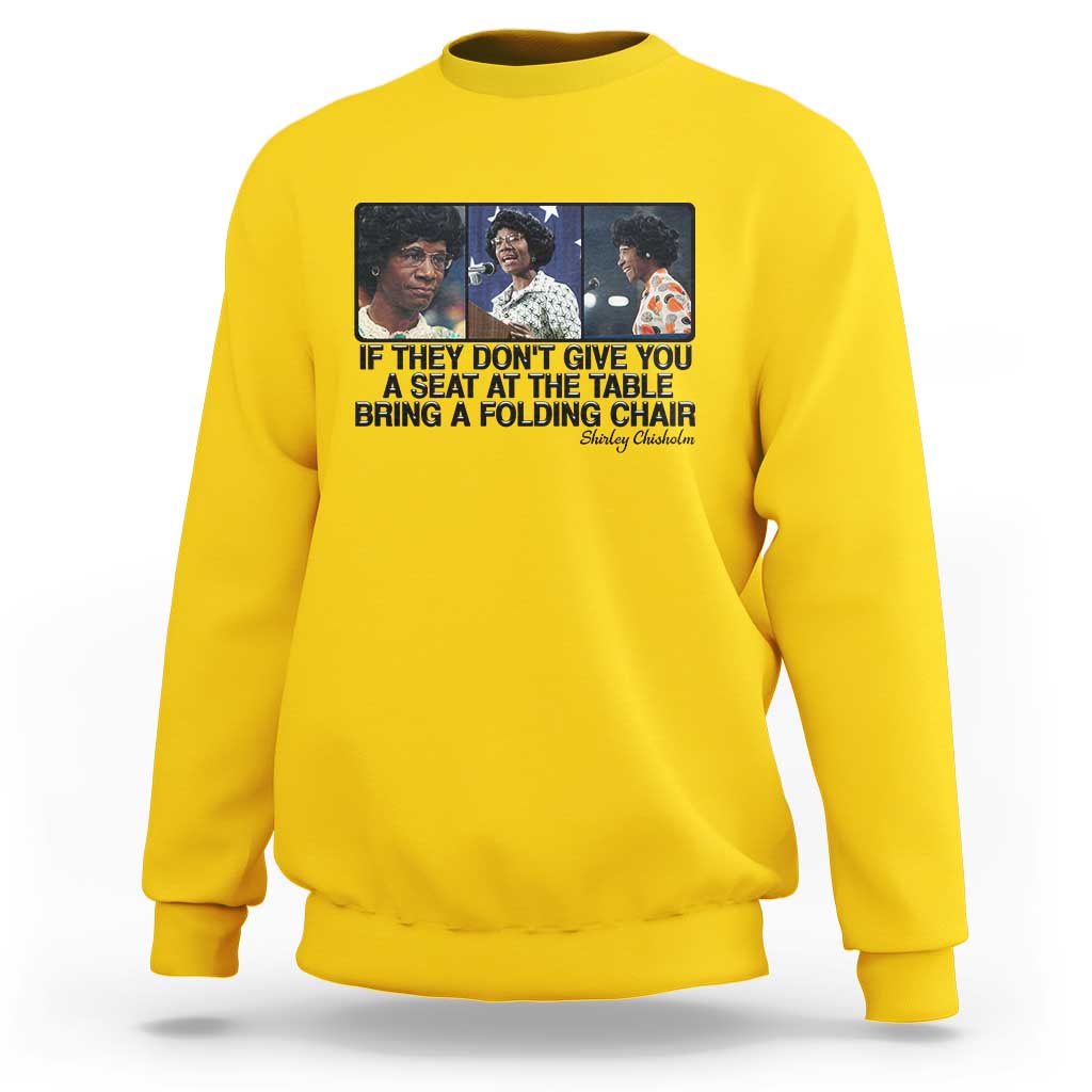 Shirley Chisholm Seat At The Table Quote Sweatshirt Strong Black Women Pride