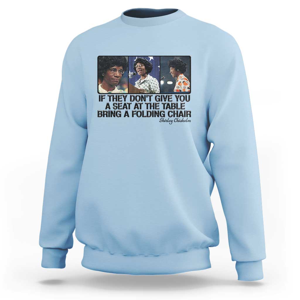 Shirley Chisholm Seat At The Table Quote Sweatshirt Strong Black Women Pride