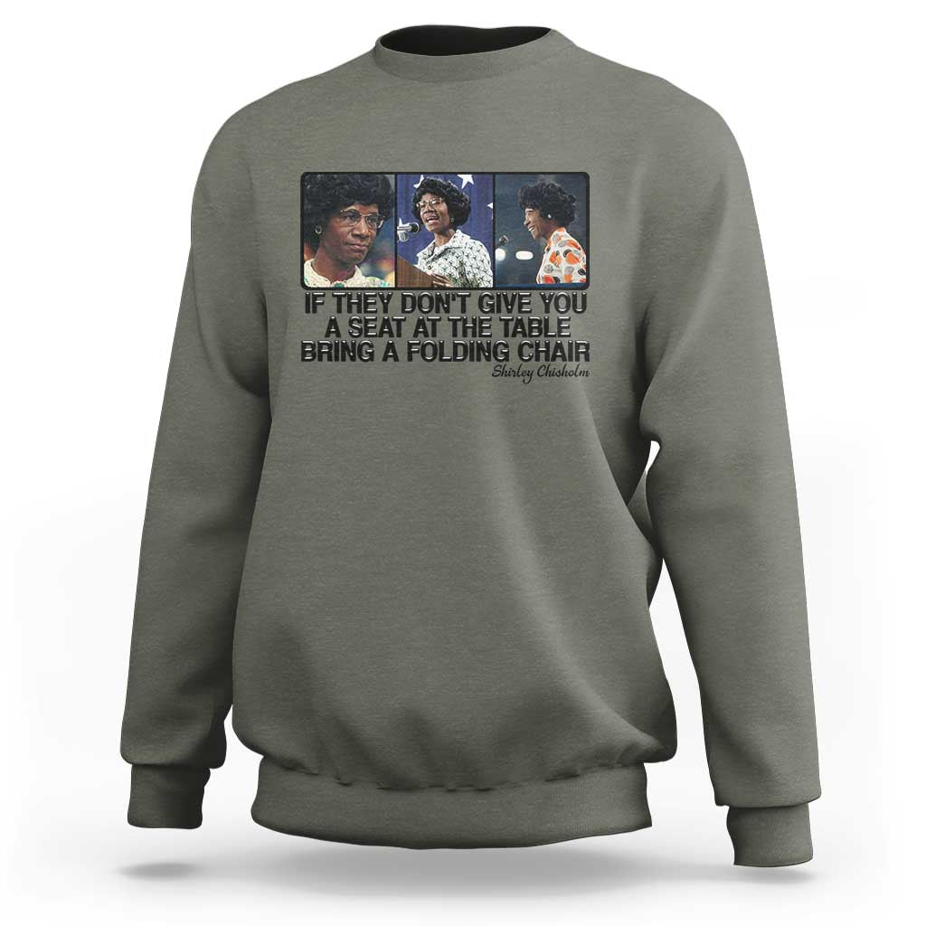 Shirley Chisholm Seat At The Table Quote Sweatshirt Strong Black Women Pride