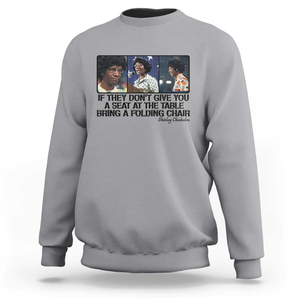 Shirley Chisholm Seat At The Table Quote Sweatshirt Strong Black Women Pride