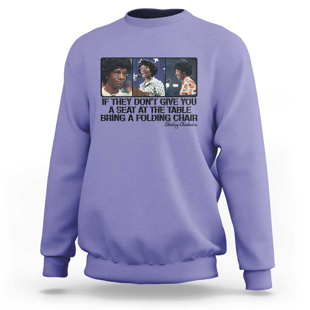 Shirley Chisholm Seat At The Table Quote Sweatshirt Strong Black Women Pride