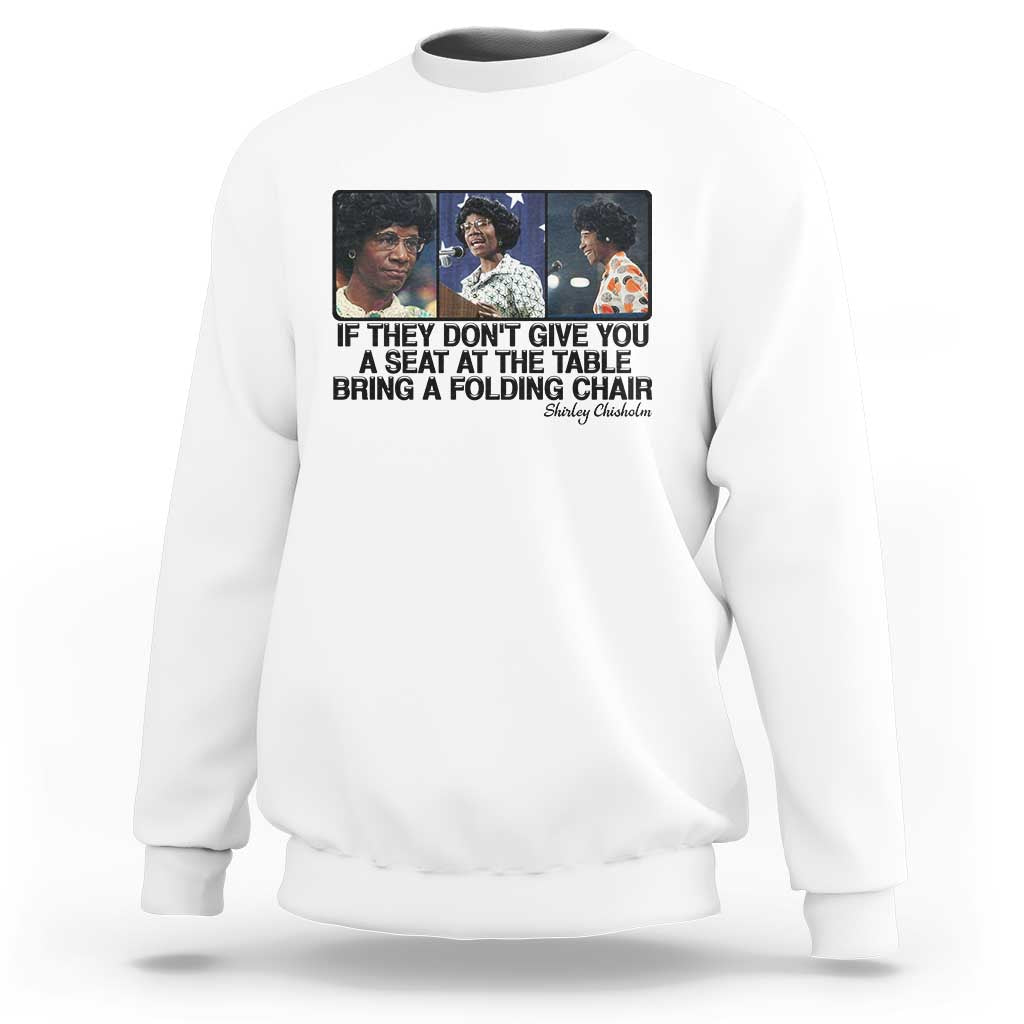 Shirley Chisholm Seat At The Table Quote Sweatshirt Strong Black Women Pride