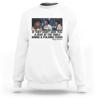 Shirley Chisholm Seat At The Table Quote Sweatshirt Strong Black Women Pride