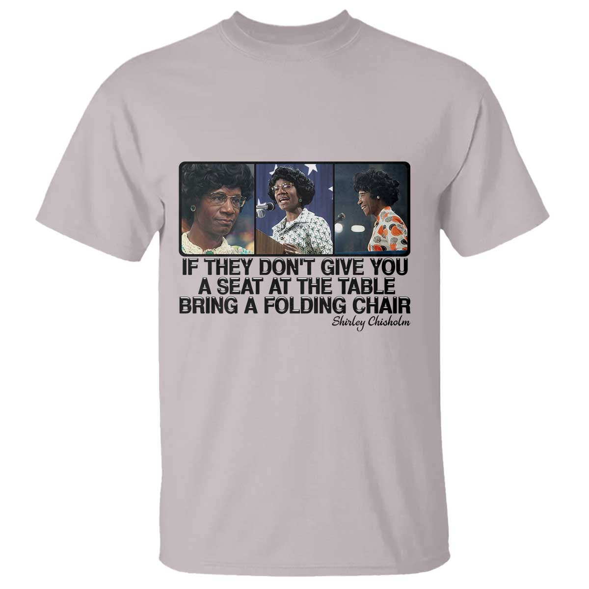 Shirley Chisholm Seat At The Table Quote T Shirt Strong Black Women Pride