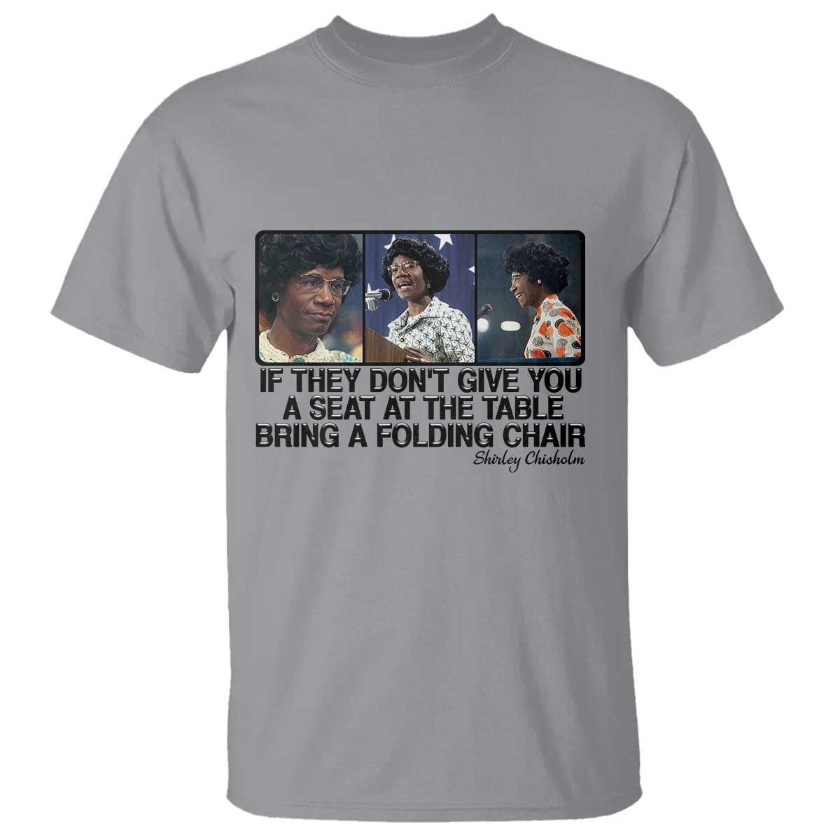 Shirley Chisholm Seat At The Table Quote T Shirt Strong Black Women Pride
