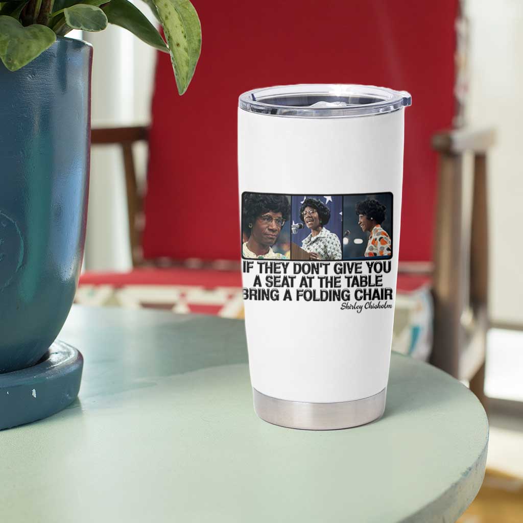 Shirley Chisholm Seat At The Table Quote Tumbler Cup Strong Black Women Pride