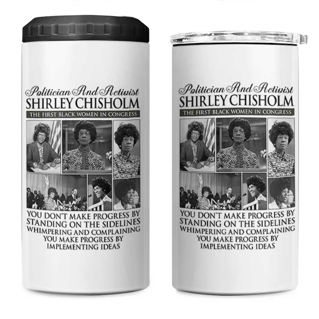 Shirley Chisholm 4 in 1 Can Cooler Tumbler You Make Progress By Implementing Ideas Quote