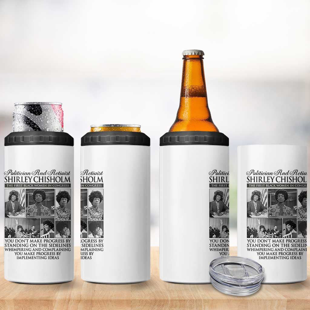 Shirley Chisholm 4 in 1 Can Cooler Tumbler You Make Progress By Implementing Ideas Quote
