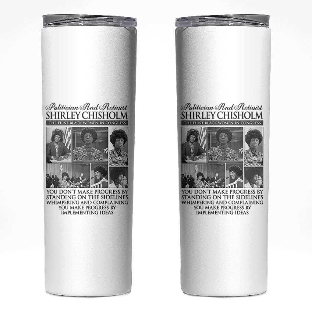 Shirley Chisholm Skinny Tumbler You Make Progress By Implementing Ideas Quote