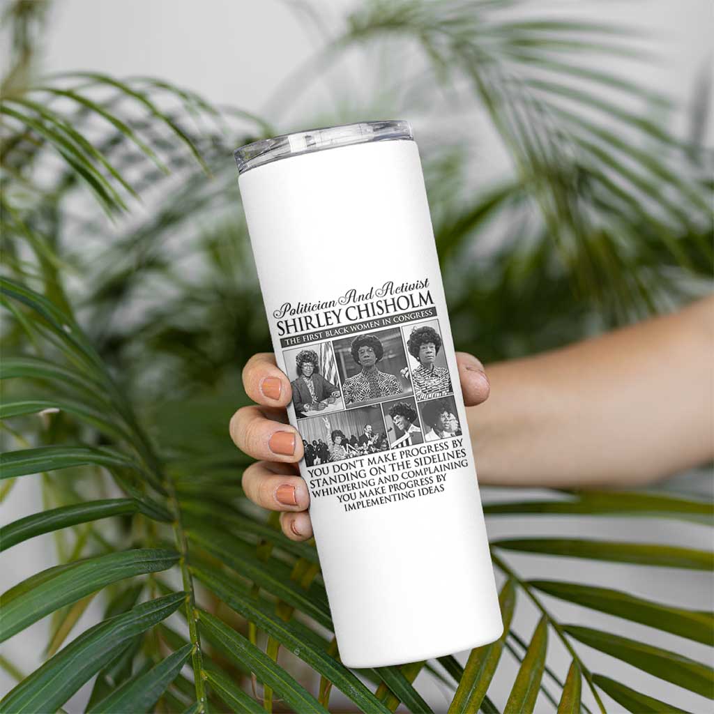 Shirley Chisholm Skinny Tumbler You Make Progress By Implementing Ideas Quote