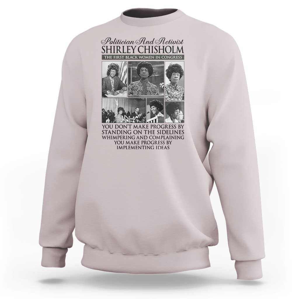 Shirley Chisholm Sweatshirt You Make Progress By Implementing Ideas Quote