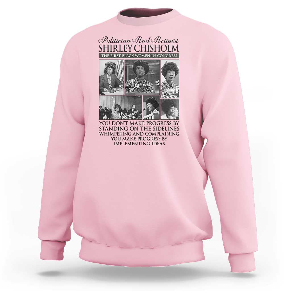 Shirley Chisholm Sweatshirt You Make Progress By Implementing Ideas Quote
