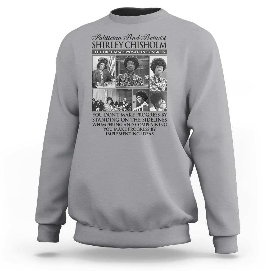 Shirley Chisholm Sweatshirt You Make Progress By Implementing Ideas Quote