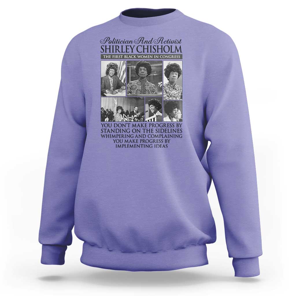 Shirley Chisholm Sweatshirt You Make Progress By Implementing Ideas Quote