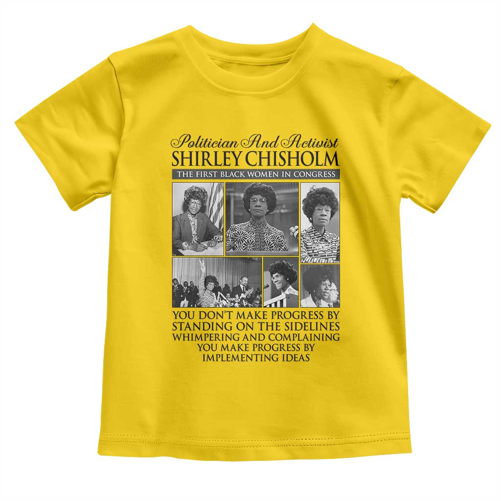 Shirley Chisholm Toddler T Shirt You Make Progress By Implementing Ideas Quote