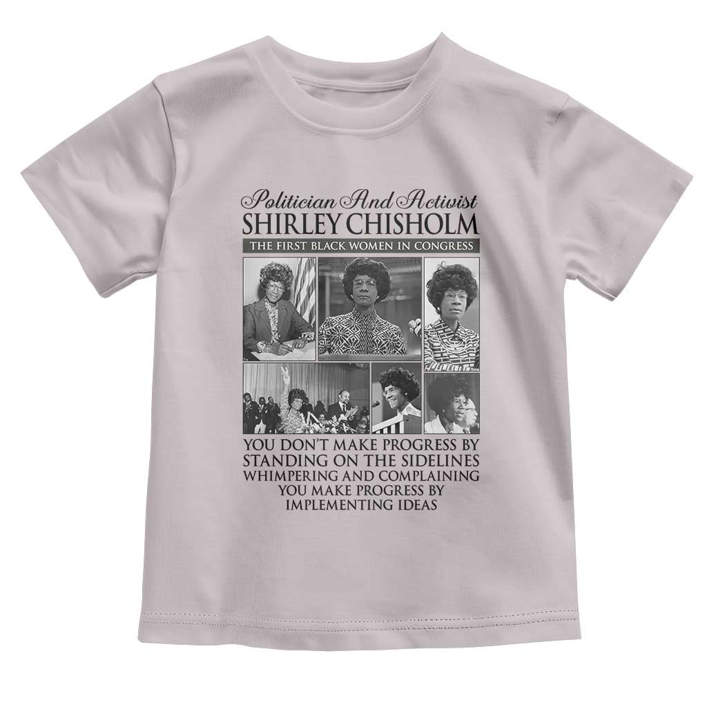 Shirley Chisholm Toddler T Shirt You Make Progress By Implementing Ideas Quote