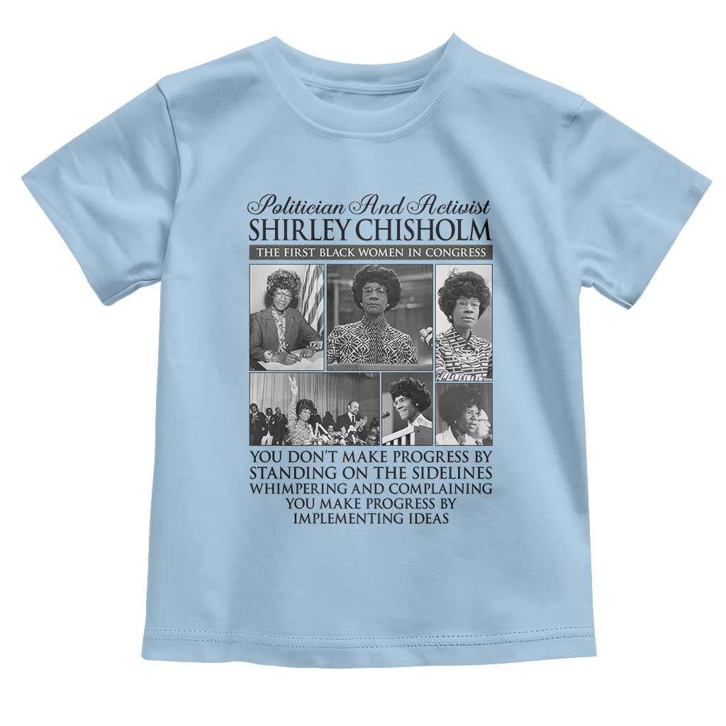 Shirley Chisholm Toddler T Shirt You Make Progress By Implementing Ideas Quote