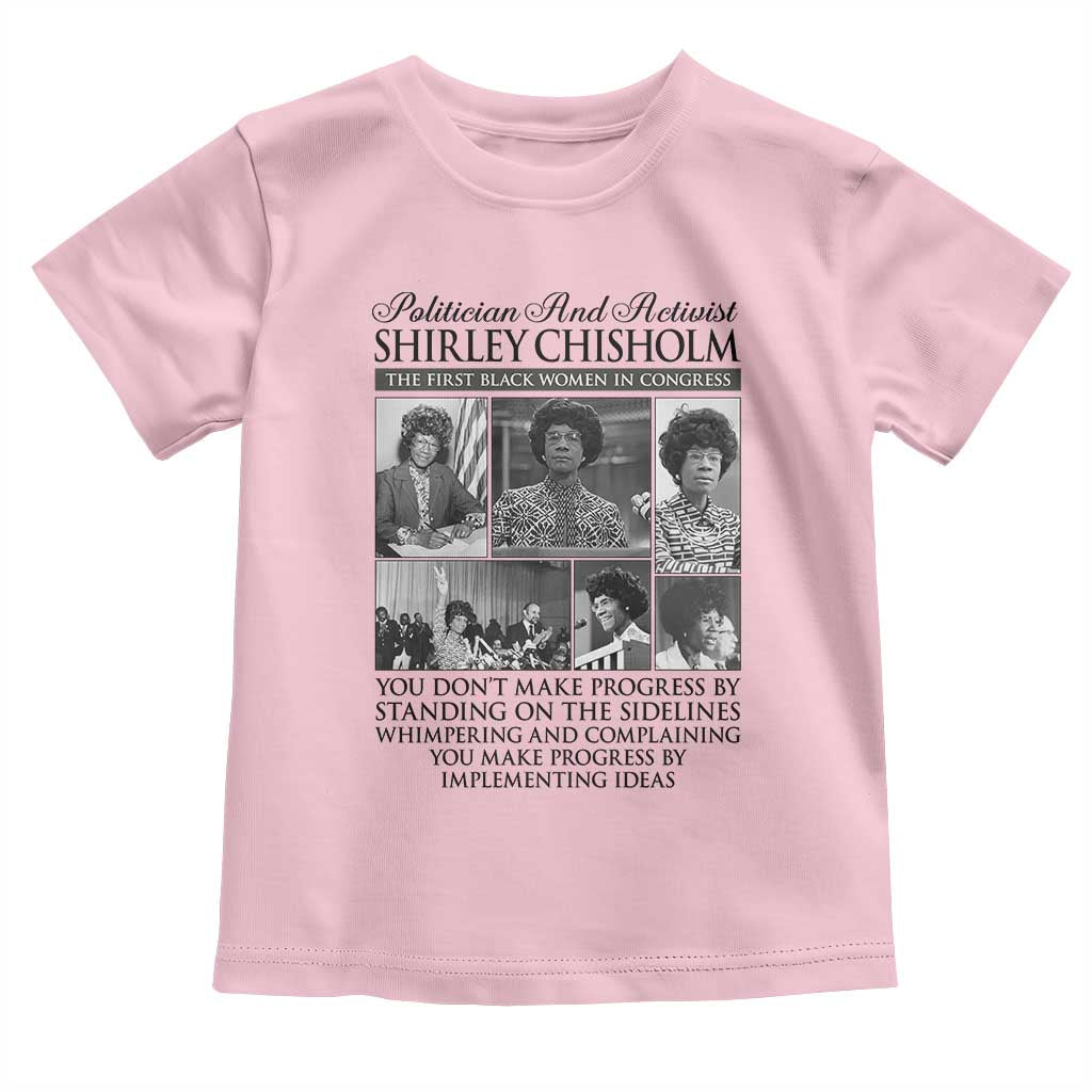 Shirley Chisholm Toddler T Shirt You Make Progress By Implementing Ideas Quote