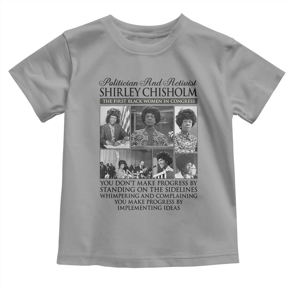 Shirley Chisholm Toddler T Shirt You Make Progress By Implementing Ideas Quote