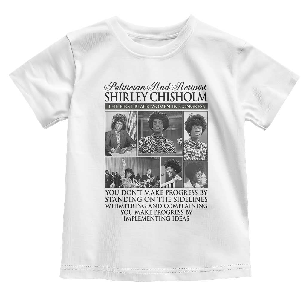 Shirley Chisholm Toddler T Shirt You Make Progress By Implementing Ideas Quote