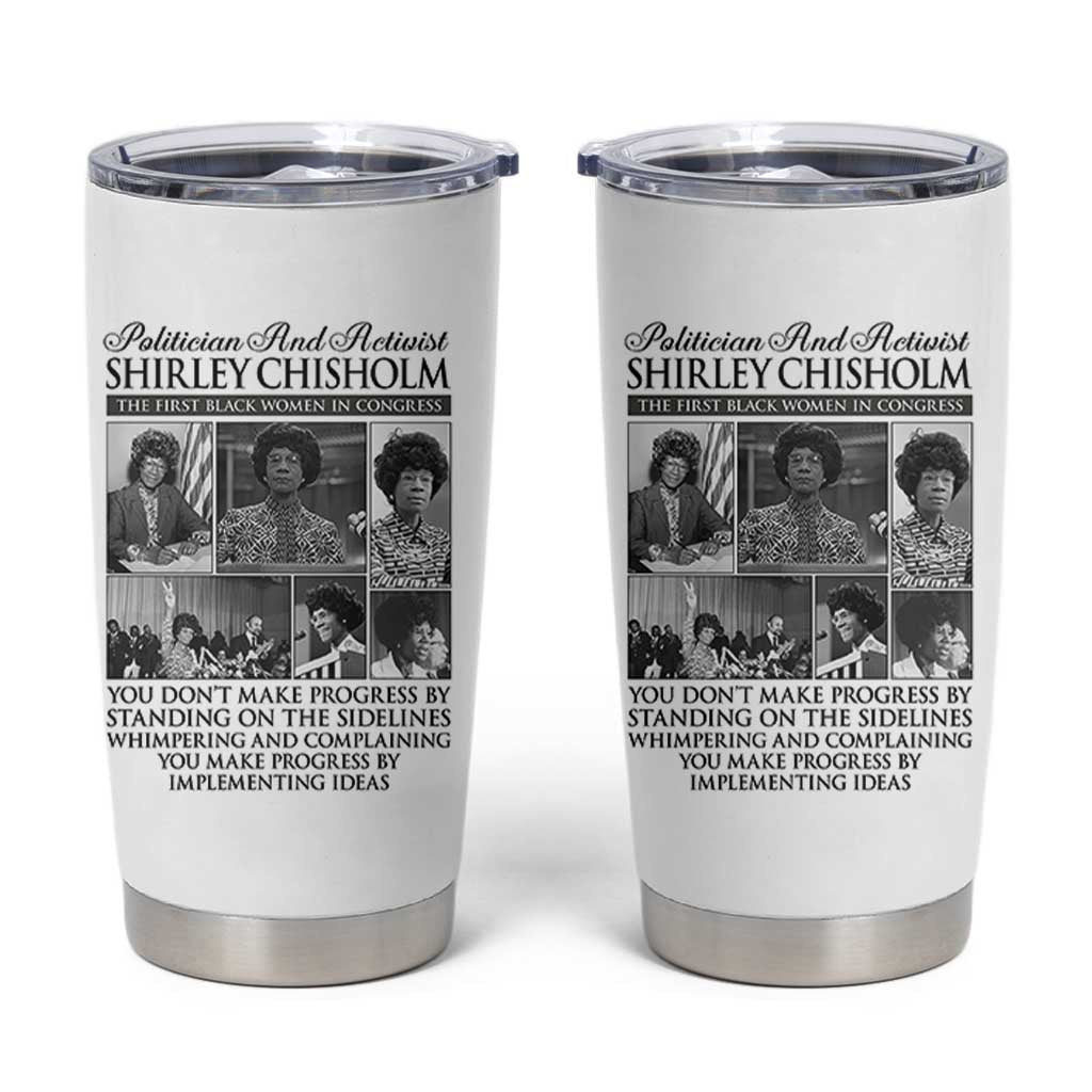 Shirley Chisholm Tumbler Cup You Make Progress By Implementing Ideas Quote