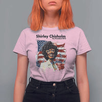 Shirley Chisholm For President 1972 With American Flag T Shirt For Women