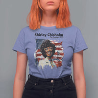 Shirley Chisholm For President 1972 With American Flag T Shirt For Women