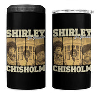 Shirley Chisholm For President 4 in 1 Can Cooler Tumbler Historic Women Leader