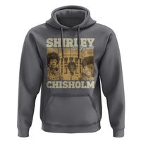 Shirley Chisholm For President Hoodie Historic Women Leader