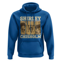 Shirley Chisholm For President Hoodie Historic Women Leader