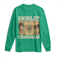 Shirley Chisholm For President Long Sleeve Shirt Historic Women Leader