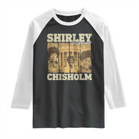 Shirley Chisholm For President Raglan Shirt Historic Women Leader