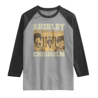 Shirley Chisholm For President Raglan Shirt Historic Women Leader