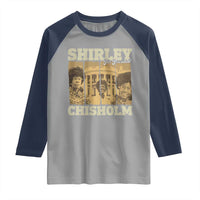 Shirley Chisholm For President Raglan Shirt Historic Women Leader