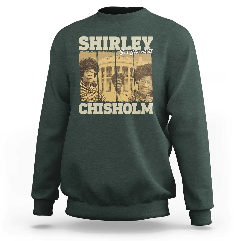 Shirley Chisholm For President Sweatshirt Historic Women Leader