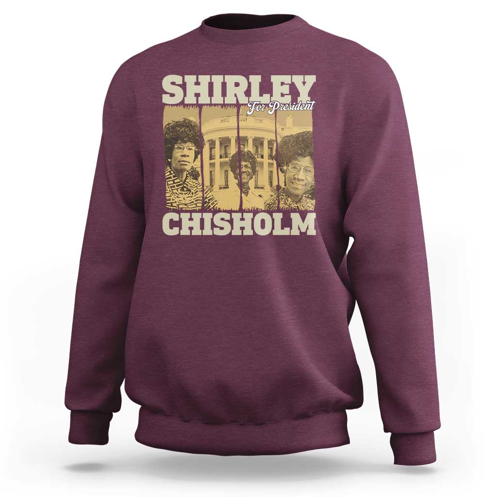 Shirley Chisholm For President Sweatshirt Historic Women Leader