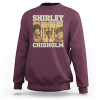 Shirley Chisholm For President Sweatshirt Historic Women Leader