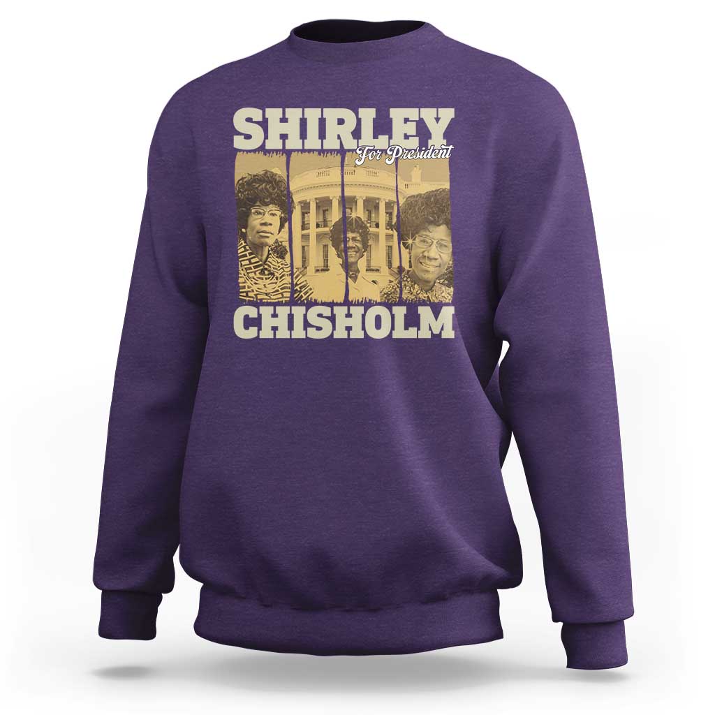 Shirley Chisholm For President Sweatshirt Historic Women Leader