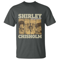 Shirley Chisholm For President T Shirt Historic Women Leader