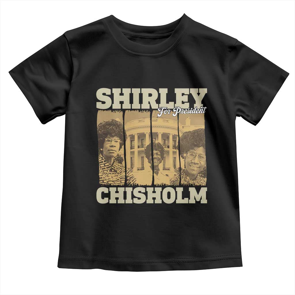 Shirley Chisholm For President Toddler T Shirt Historic Women Leader
