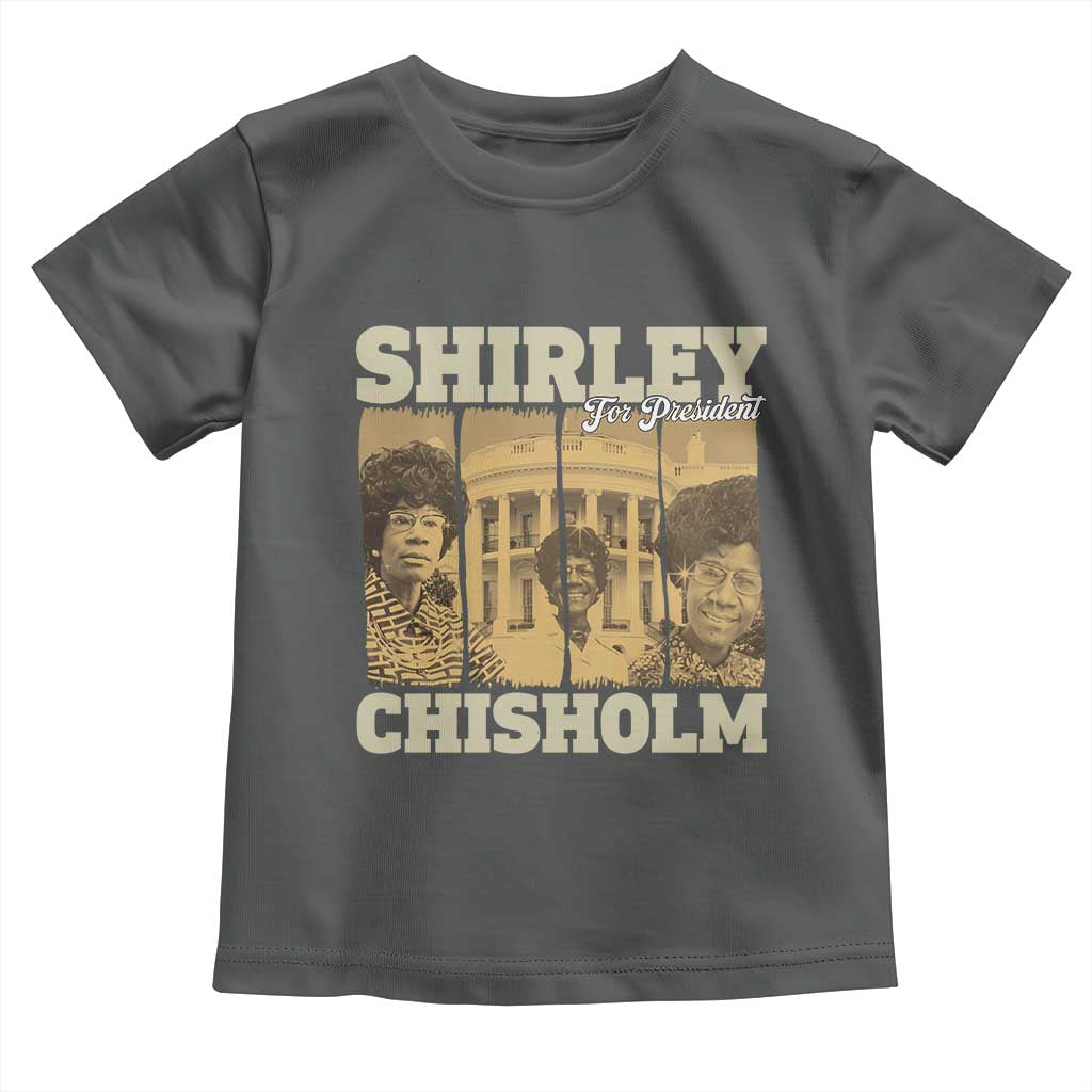 Shirley Chisholm For President Toddler T Shirt Historic Women Leader