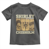Shirley Chisholm For President Toddler T Shirt Historic Women Leader