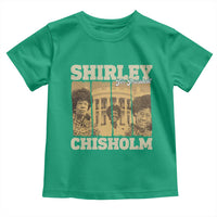 Shirley Chisholm For President Toddler T Shirt Historic Women Leader