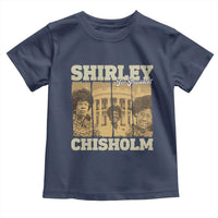 Shirley Chisholm For President Toddler T Shirt Historic Women Leader
