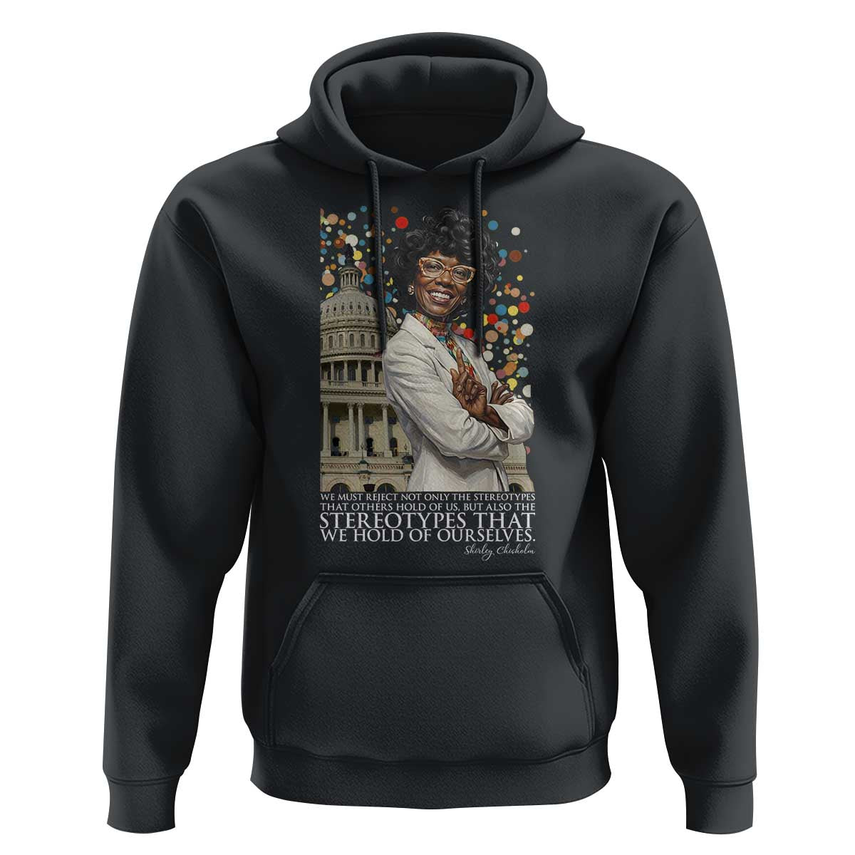 Shirley Chisholm Civil Rights Leader Quote Hoodie Reject Stereotype