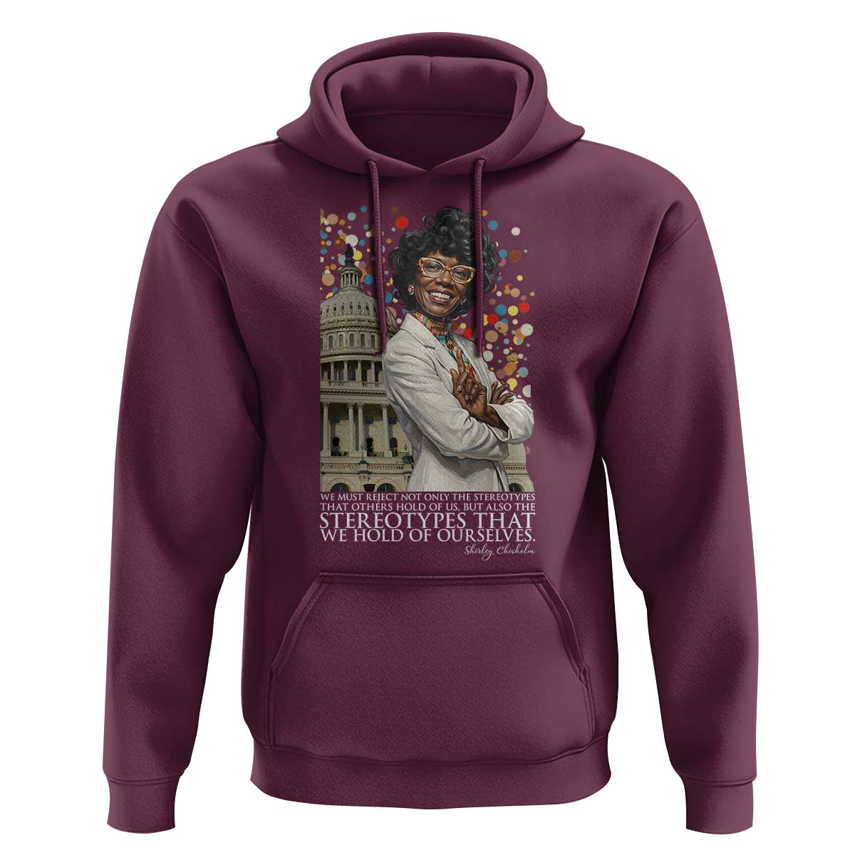 Shirley Chisholm Civil Rights Leader Quote Hoodie Reject Stereotype