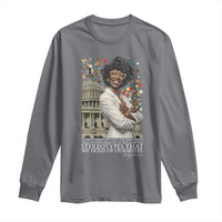 Shirley Chisholm Civil Rights Leader Quote Long Sleeve Shirt Reject Stereotype