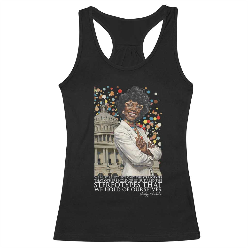 Shirley Chisholm Civil Rights Leader Quote Racerback Tank Top Reject Stereotype