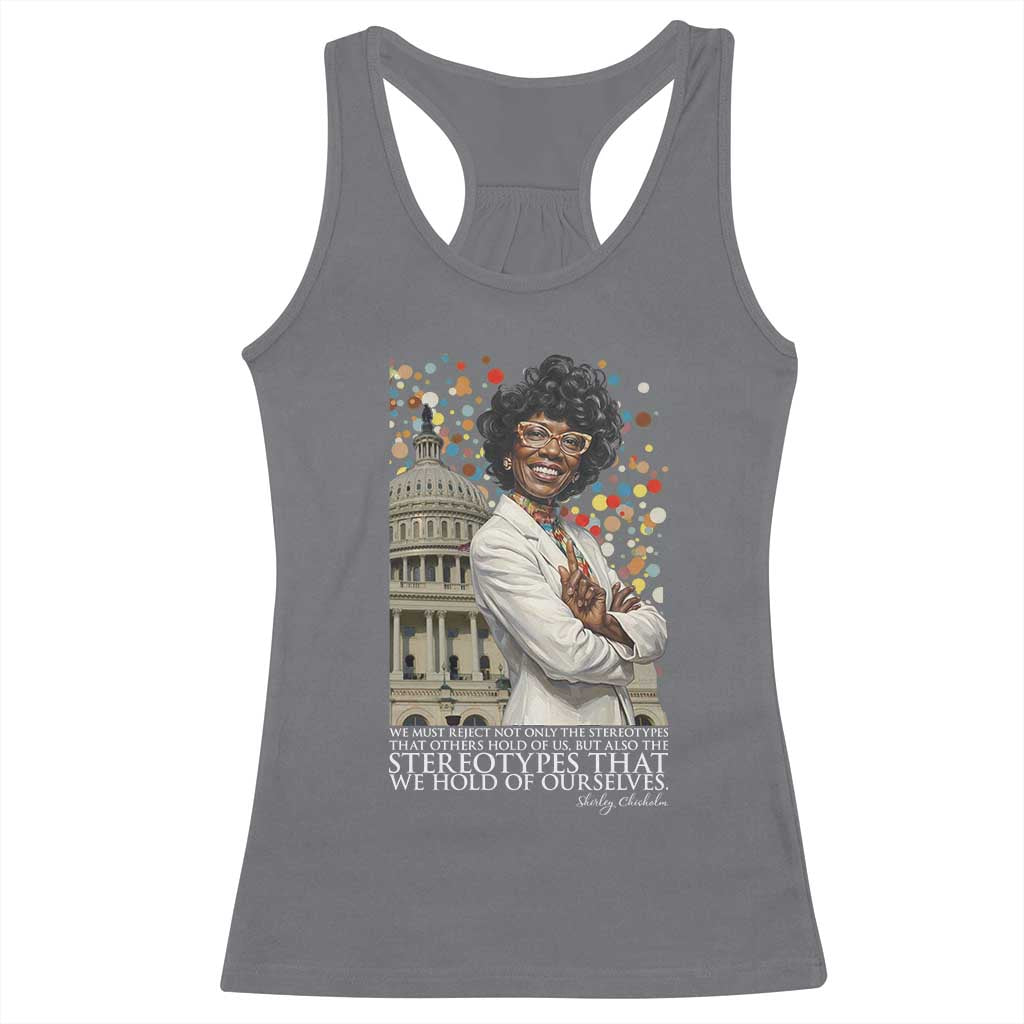 Shirley Chisholm Civil Rights Leader Quote Racerback Tank Top Reject Stereotype